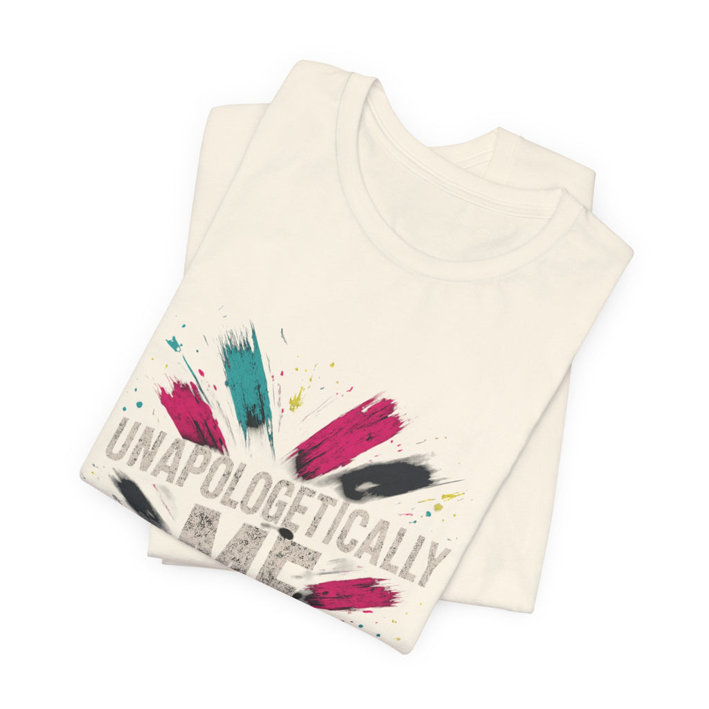Unapologetically Me Tee — Bold Brushstroke Graphic T‑Shirt