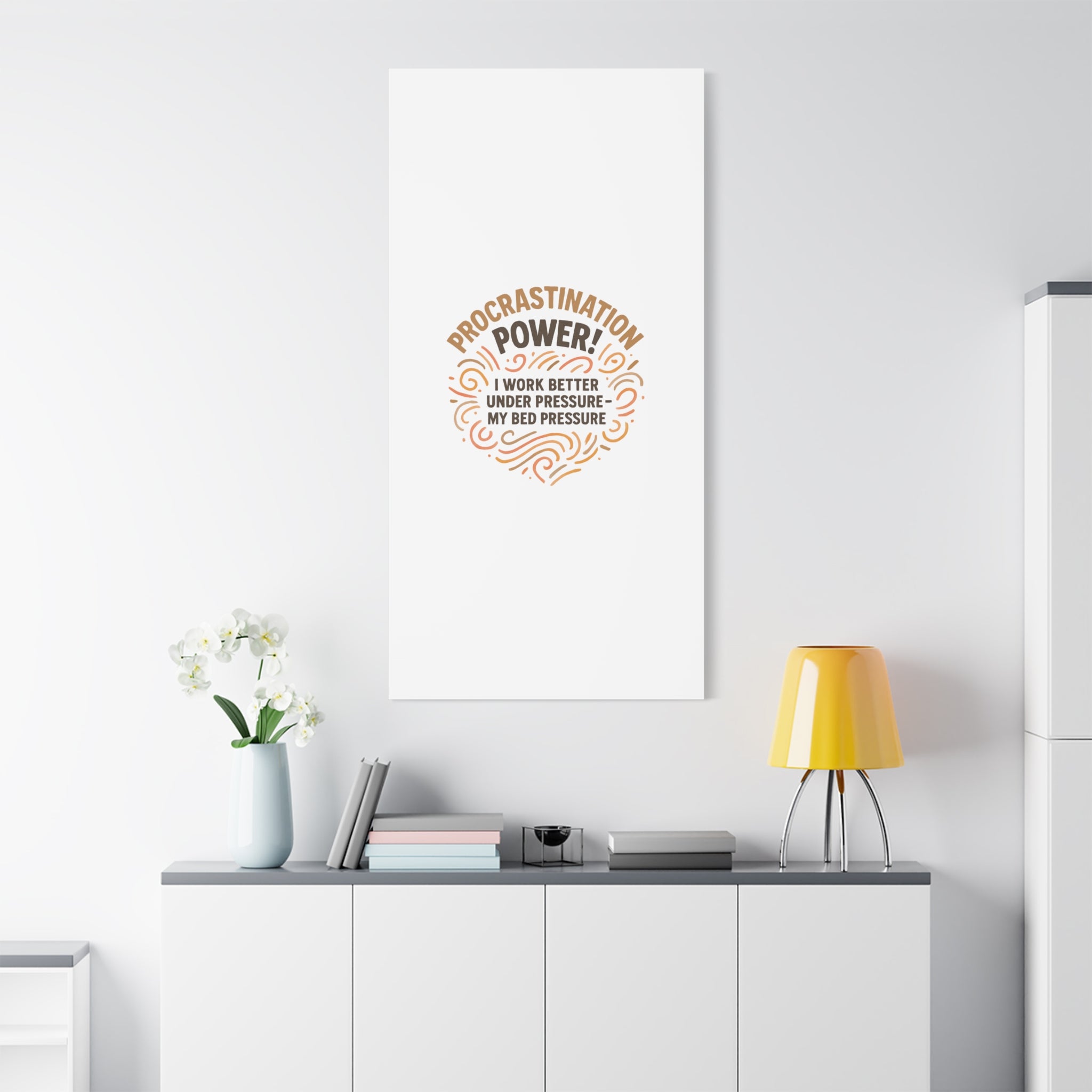 Canvas Wall Art — "Procrastination Power! I Work Better Under Pressure — My Bed Pressure"