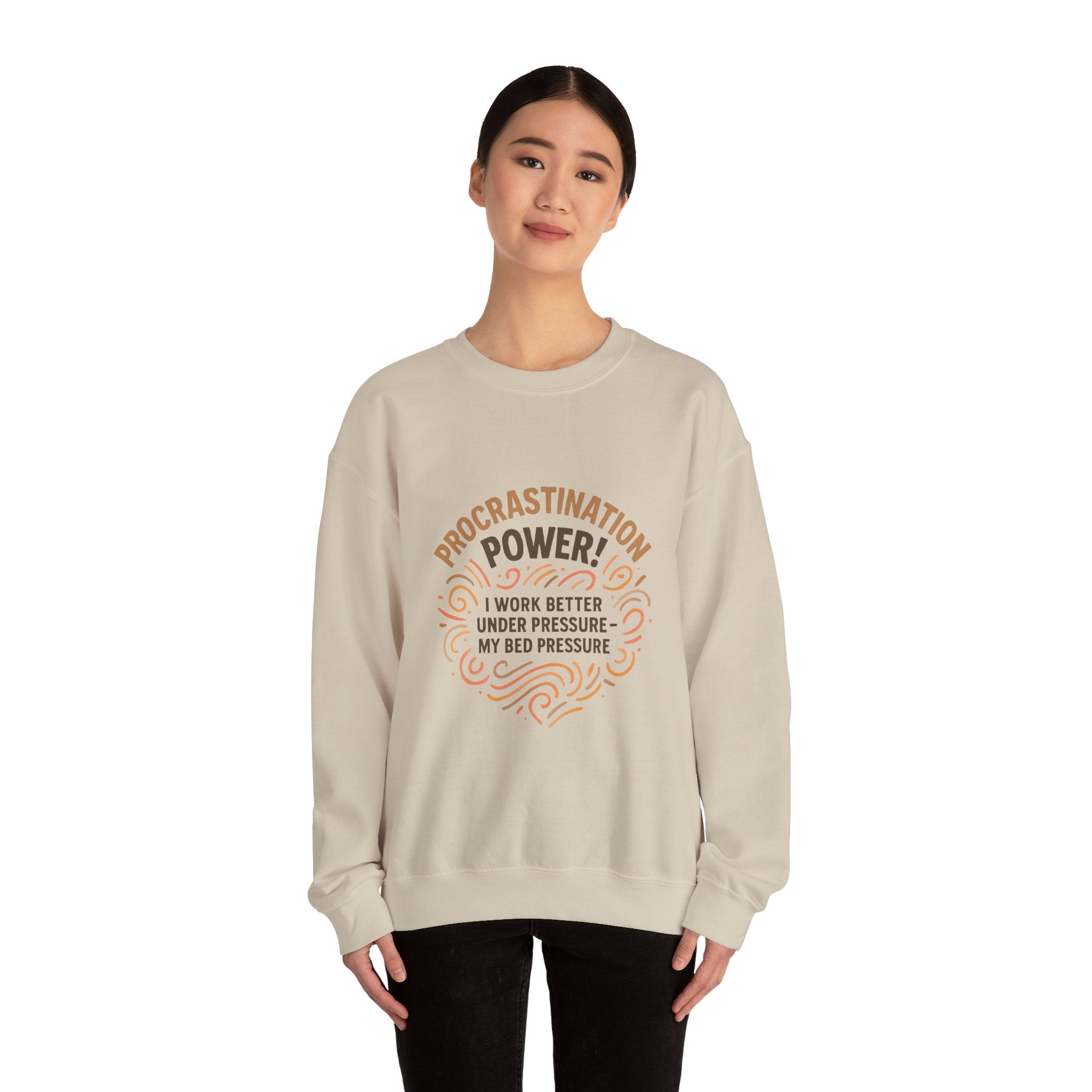 Procrastination Power Sweatshirt — “I Work Better Under Pressure… My Bed Pressure” Cozy Crewneck