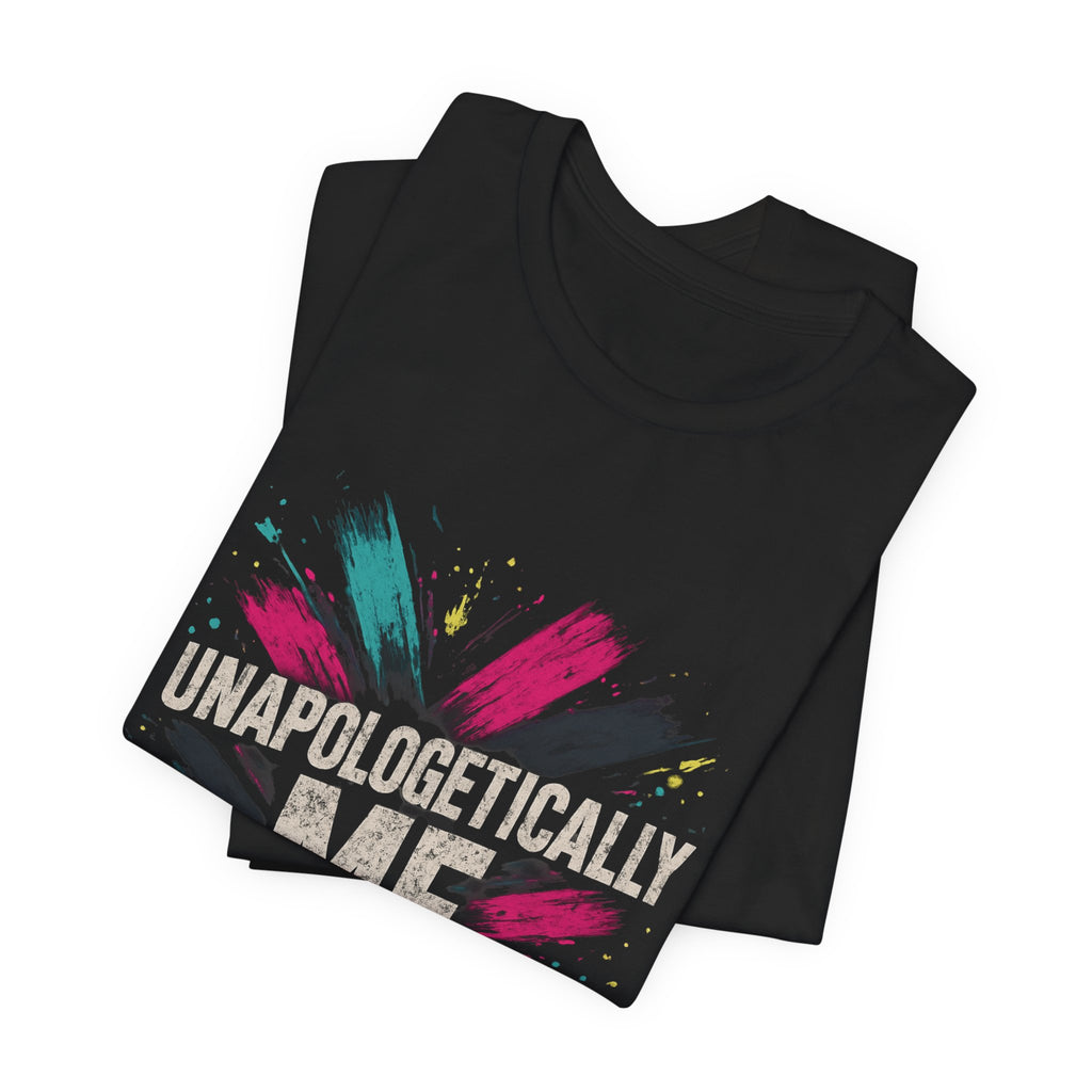 Unapologetically Me Tee — Bold Brushstroke Graphic T‑Shirt