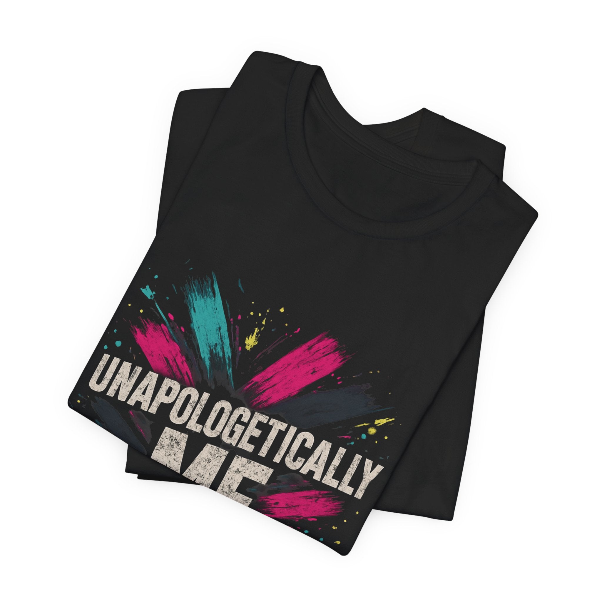 Unapologetically Me Tee — Bold Brushstroke Graphic T‑Shirt
