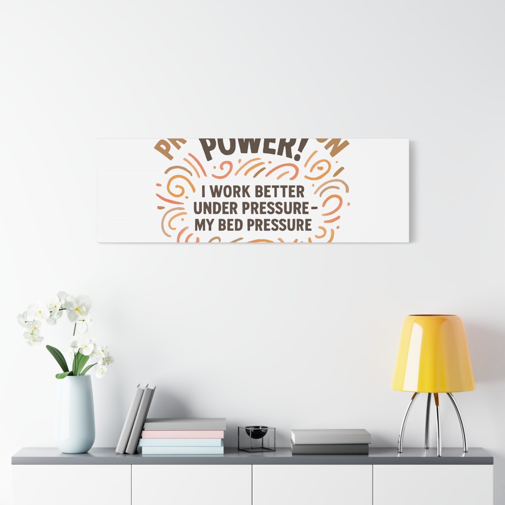 Canvas Wall Art — "Procrastination Power! I Work Better Under Pressure — My Bed Pressure"