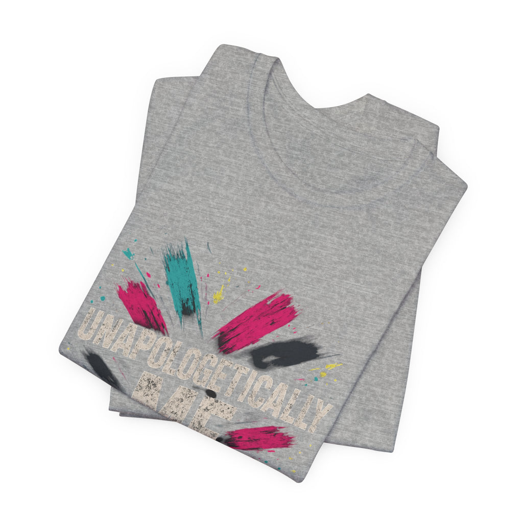 Unapologetically Me Tee — Bold Brushstroke Graphic T‑Shirt