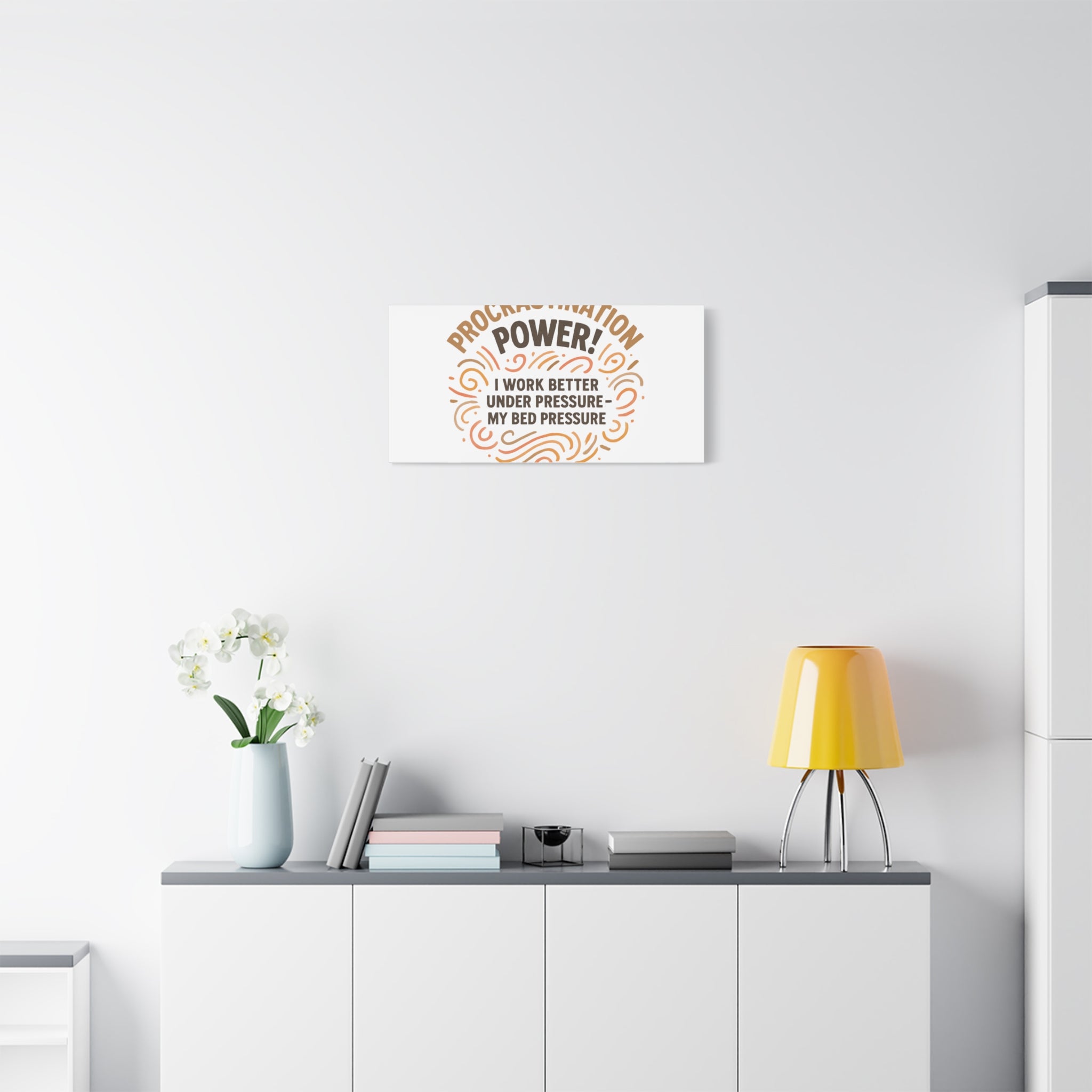Canvas Wall Art — "Procrastination Power! I Work Better Under Pressure — My Bed Pressure"