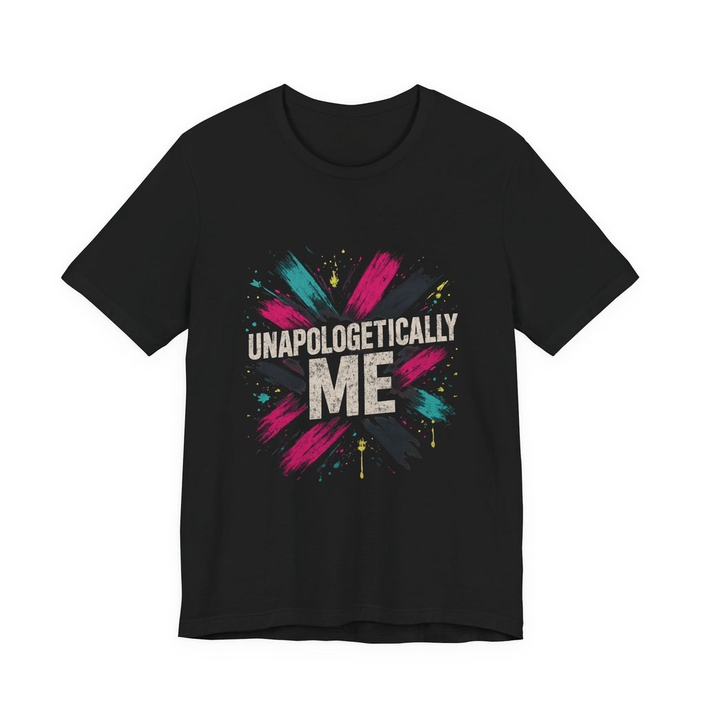 Unapologetically Me Tee — Bold Brushstroke Graphic T‑Shirt