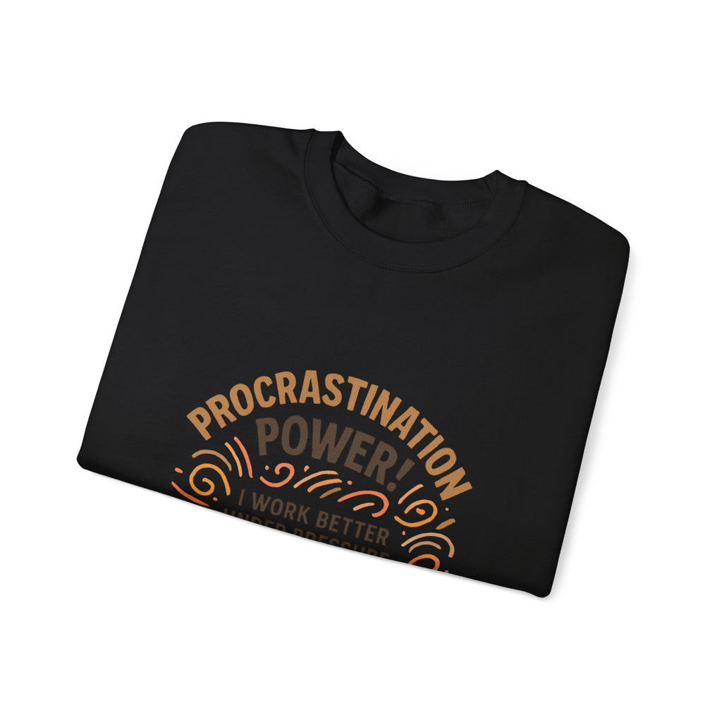 Procrastination Power Sweatshirt — “I Work Better Under Pressure… My Bed Pressure” Cozy Crewneck